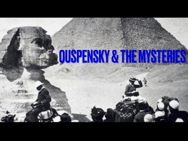 Ouspensky, Esoteric Circle & the Mysteries