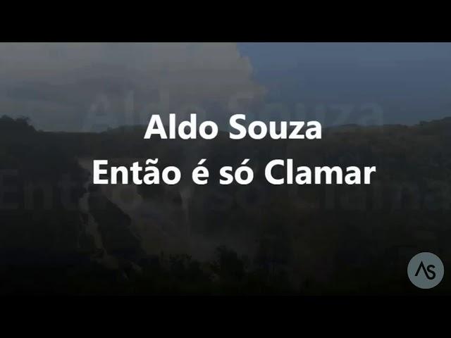 Aldo Souza - Então É só clamar - (cover)