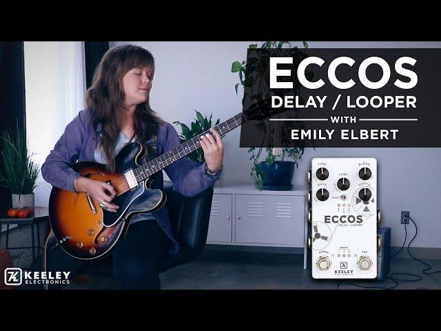 Keeley Electronics - ECCOS Delay Looper effects pedal with Emily Elbert