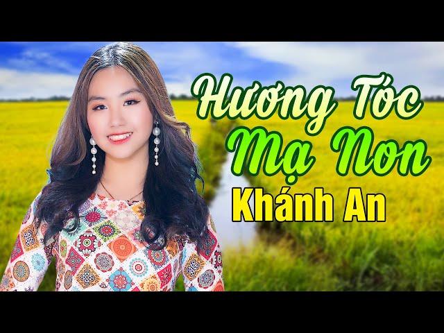 Hương Tóc Mạ Non - Khánh An | Nhạc Quê Hương Cực Ngọt Ngào