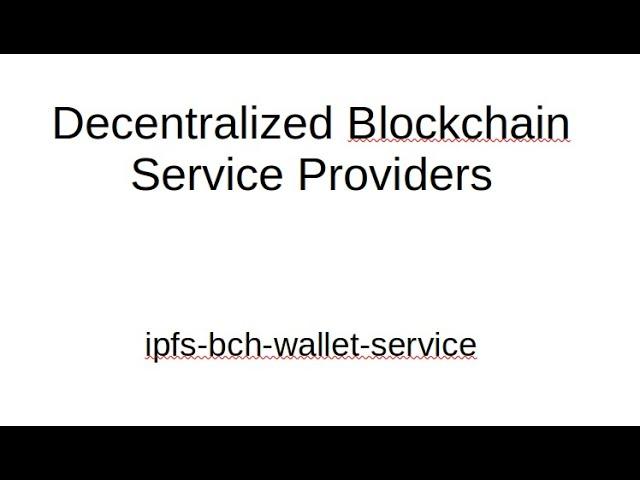 Decentralized Blockchain Service Providers