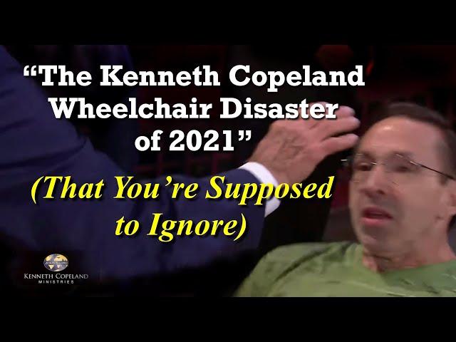 "The Kenneth Copeland Wheelchair Disaster of 2021" (That You're Supposed to Ignore)