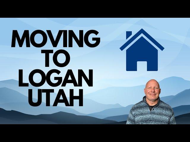 MOVING TO LOGAN UTAH