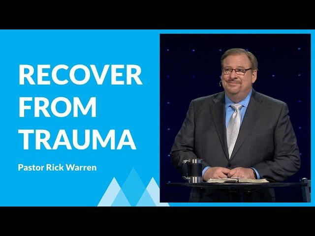 Recovering From Traumatic Experiences with Rick Warren