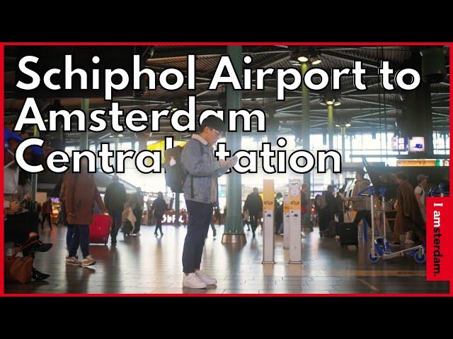 How to travel from Schiphol Airport to Amsterdam Central Station | I amsterdam