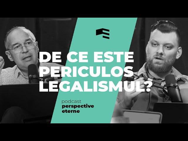 De ce este periculos legalismul? | EP. 2 | PERSPECTIVE ETERNE | Cristian Barbosu & Andrei Baciu