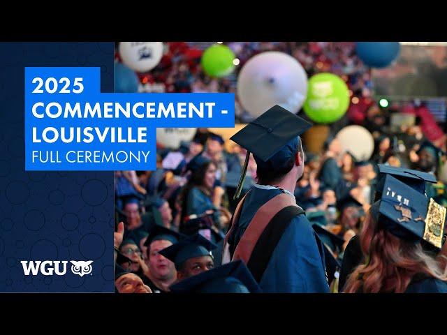 WGU 2025 Commencement in Louisville – School of Business & School of Technology - Full Ceremony