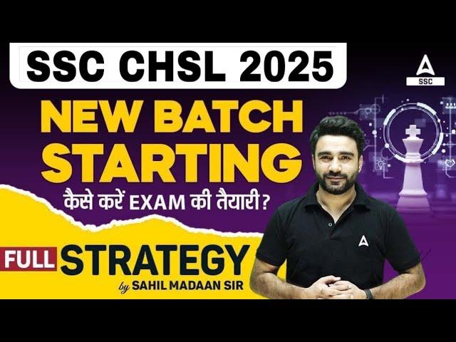 SSC CHSL 2025 | SSC CHSL NEW BATCH STARTING | SSC CHSL STRATEGY 2025 | By Sahil Madaan Sir