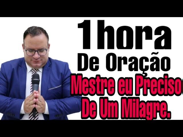 Pr.Rivair Silva-Oração Mestre, eu Preciso de Um Milagre.