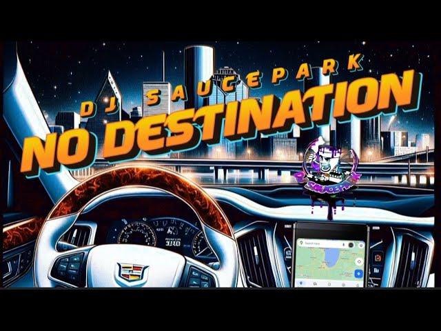 No Destination (Full Mixtape) #DJSaucePark