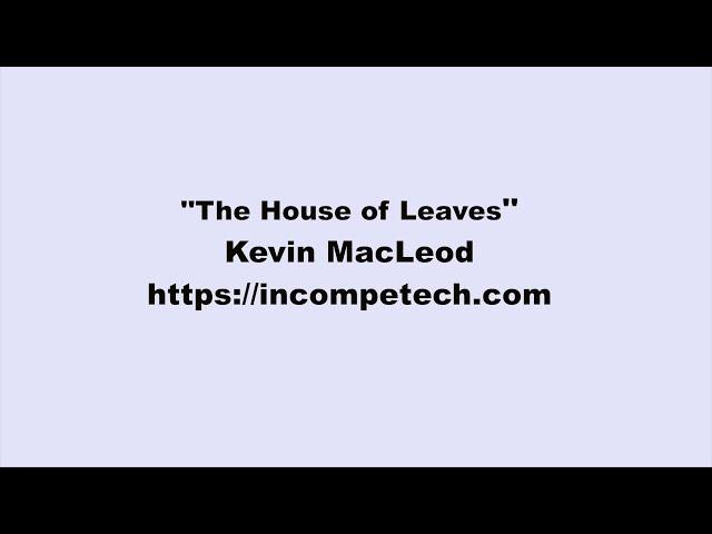Kevin MacLeod ~ The House of Leaves