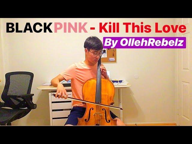 BLACKPINK - Kill This Love (OllehRebelz Cover) [w/ Cello]