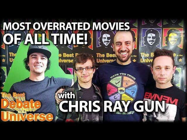Most overrated movies of all time with Chris Ray Gun - Best Debate in the Universe