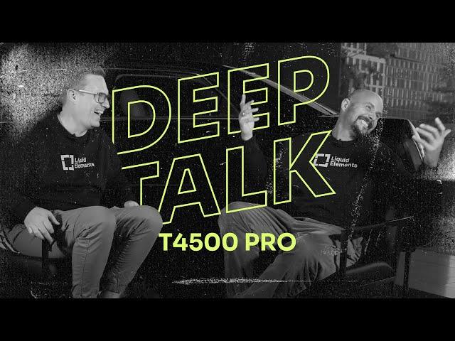 T4500 Pro Deep Talk | Liquid Elements