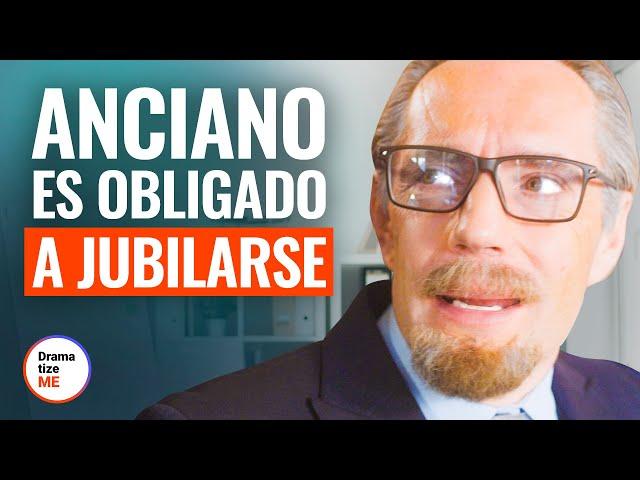 ANCIANO ES OBLIGADO A JUBILARSE | @DramatizeMeEspanol