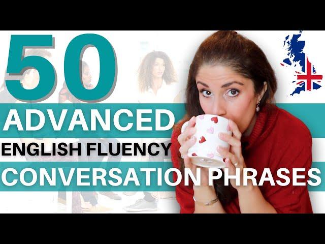 50 Advanced English Fluency Phrases | English Conversation Skills