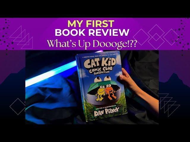 MY FIRST BOOK REVIEW !!! Cat Kid Comic Club – The Funniest Graphic Novel for Kids? | WHAT’SUPDOOOGE