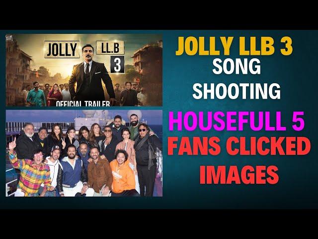 "Jolly LLB 3 Song Shoot Update & Housefull 5 Star Cast Spotted by Fans!" || AKN