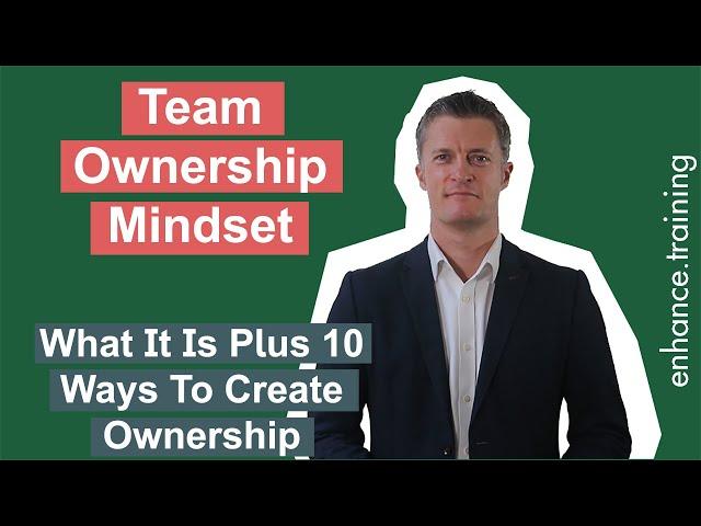 What is a Team Ownership Mindset plus 10 Ways to Create More Ownership