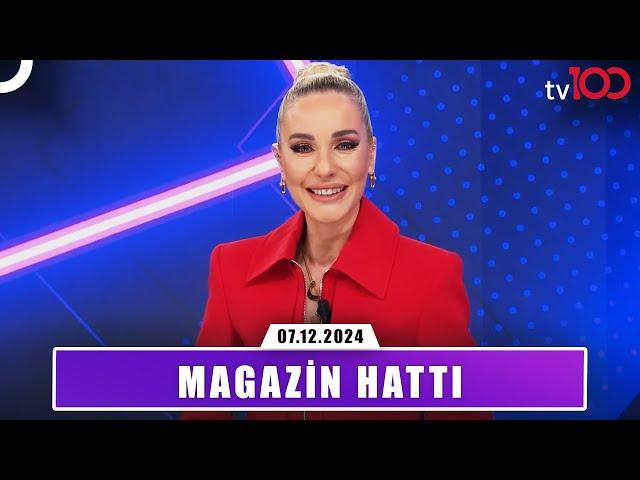 Magazin Hattı l 7 Aralık 2024