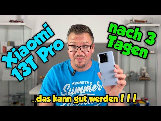 Xiaomi 13T Pro - Ersteindruck nach 3 Tagen