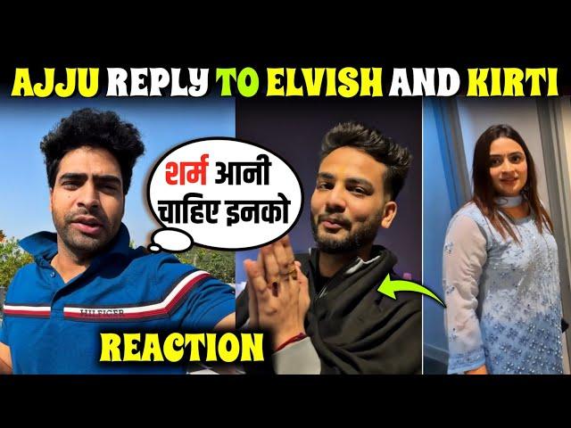 Ajju 0008 talk about Elvish yadav and Kirti mehra