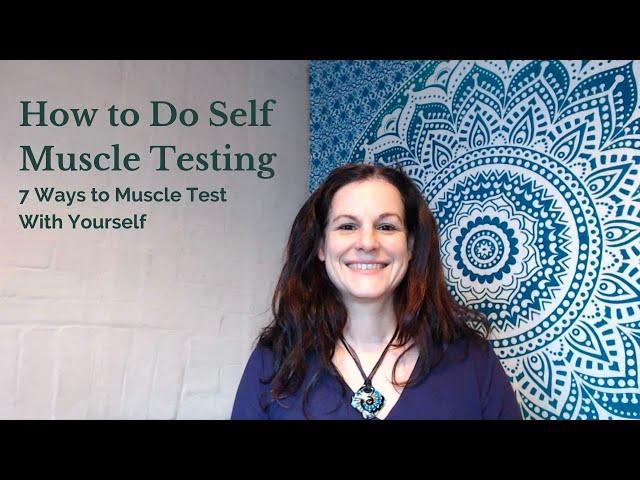 How to Do Self Muscle Testing - 7 Ways to Muscle Test With Yourself