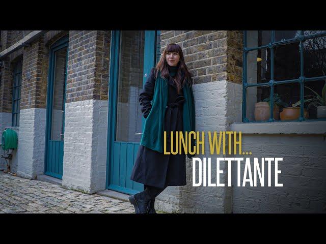 Lunch With... Dilettante