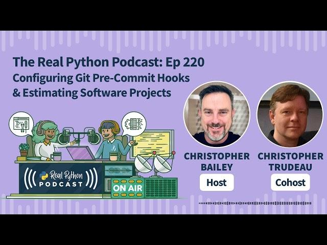 Configuring Git Pre-Commit Hooks & Estimating Software Projects | Real Python Podcast #220