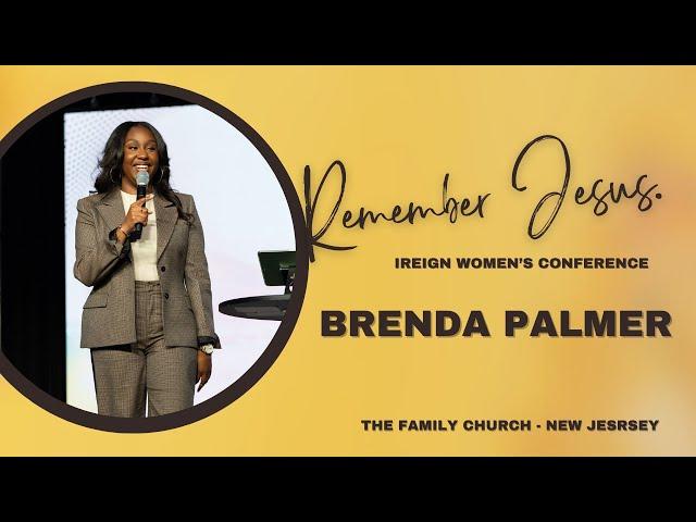 Remember Jesus. | iReign Women's Conference | Brenda Palmer