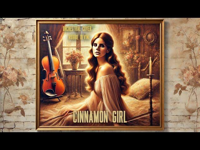 Cinnamon Girl || Orchestral Version || Lana Del Rey