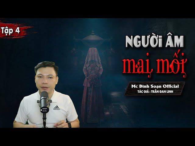 [Tập 4] Truyện ma : Người Âm Mai Mối - Chuyện Ma Làng Quê Mới Có Thật I MC Đình Soạn diễn đọc HÃI