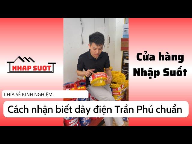 Cách nhận biết dây Trần Phú chính hãng 41 Phương Liệt | cửa hàng Nhập Suốt