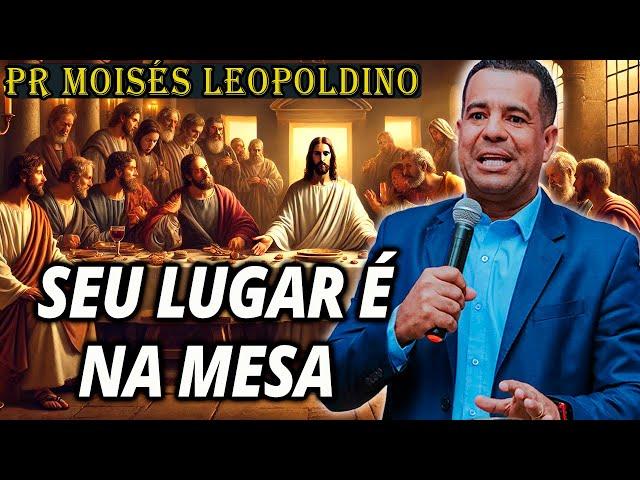 Pr Moisés Leopoldino: SEU LUGAR É NA MESA | CULTO PROFÉTICO IMPACTANTE - Pregação Evangélica 2024