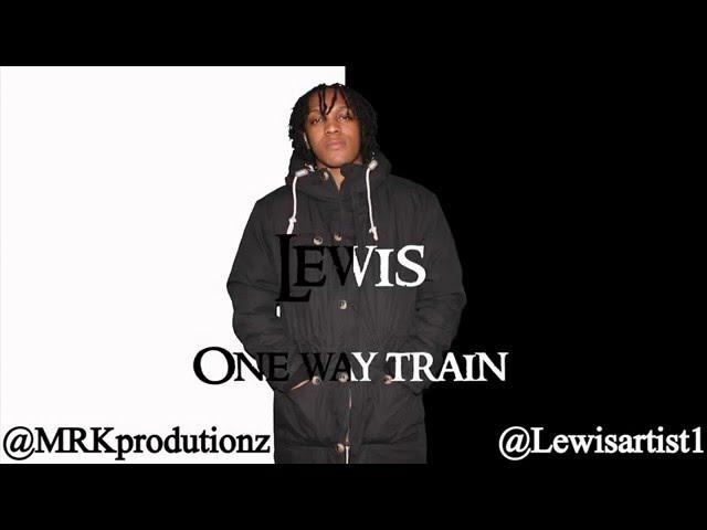 Lewis - One way train [Music Video] @Lewisartist1 |TheMRKproductionz