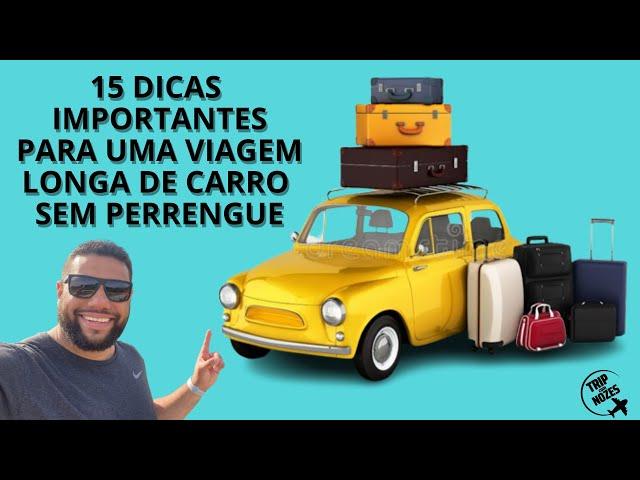 15 DICAS IMPORTANTES PARA UMA VIAGEM LONGA DE CARRO SEM PERRENGUE / TUDO QUE VOCÊ PRECISA SABER