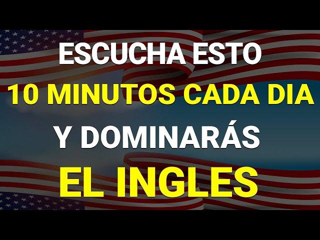  ESCUCHA ESTO 10 MINUTOS CADA DÍA Y ENTENDERÁS EL INGLÉS   APRENDER INGLÉS RÁPIDO 