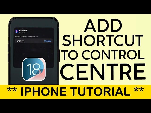 How to Add Shortcut to Control Centre on iPhone iOS 18 2024