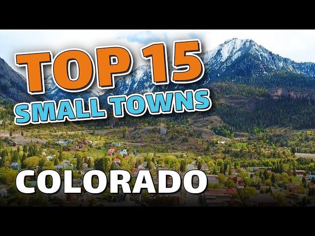 Top 15 Best Small Towns in COLORADO You Must Visit!