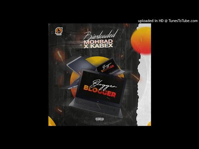 Biesloaded Ft Mohbad & Kabex - Blogger Blogger (Official Audio)