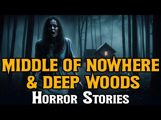 10 True Disturbing Middle Of Nowhere & Deep Woods Scary Stories | Dread Stories