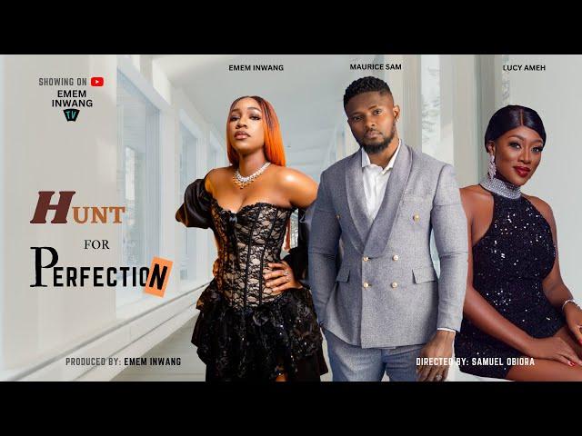 HUNT FOR PERFECTION - MAURICE SAM, EMEM INWANG, LUCY AMEH, LATEST NOLLYWOOD MOVIE 2023