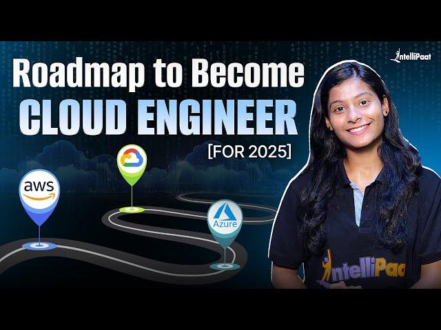 Cloud Engineer Roadmap For 2025 With Free Learning Resources | Cloud Computing Roadmap | Intellipaat