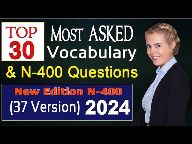 NEW N400 | 30 Most asked Vocabulary and N400 Yes No questions (New Edition) US Citizenship Test 2024