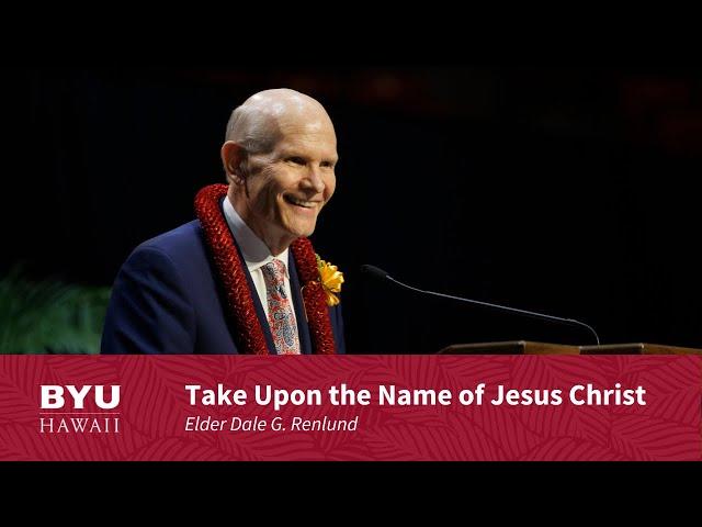 Take Upon the Name of Jesus Christ | Elder Dale G. Renlund