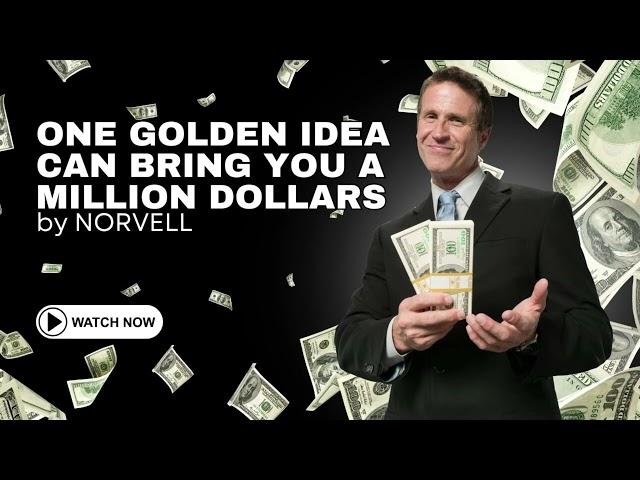 ONE GOLDEN IDEA CAN BRING YOU A MILLION DOLLARS! by NORVELL...