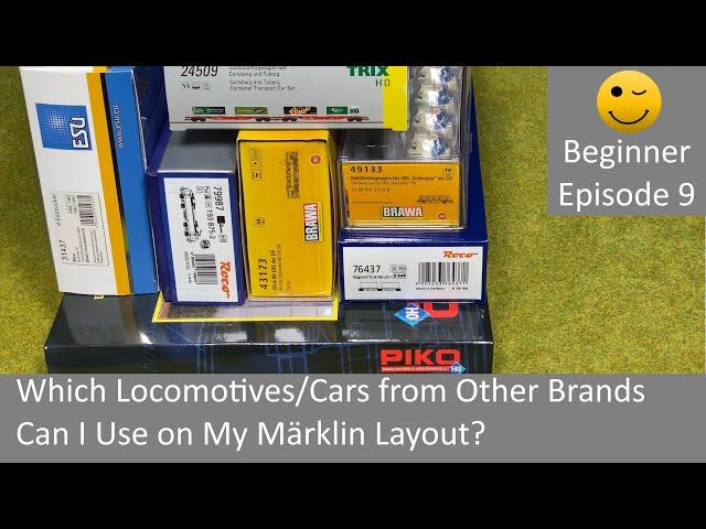 Which Locomotives/Cars from Other Brands Can I Use on My Märklin Layout? (Beginner Episode 9)