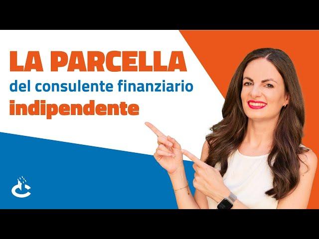 La PARCELLA del consulente finanziario indipendente (autonomo)