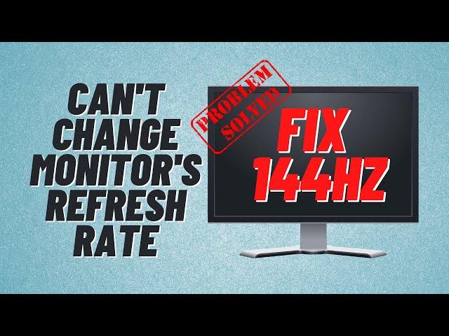 Can't Change Monitor's Refresh Rate and How Do I Change It