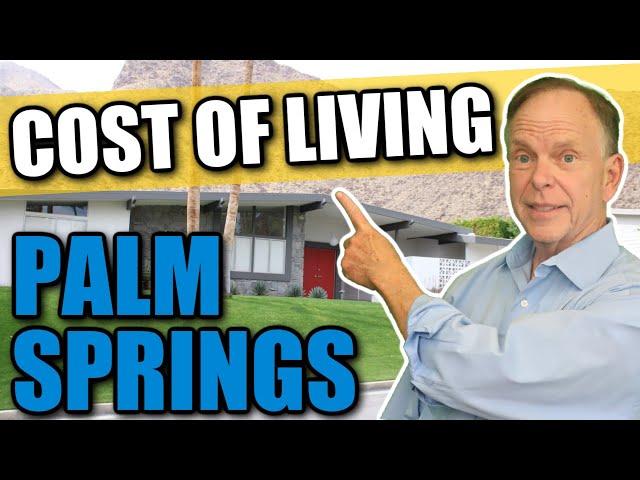 Is it Even Possible to Live in Palm Springs in 2023? - Palm Springs Cost of Living